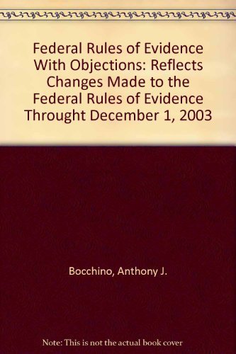 Beispielbild fr Federal Rules of Evidence With Objections: Reflects Changes Made to the Federal Rules of Evidence Throught December 1, 2003 zum Verkauf von More Than Words