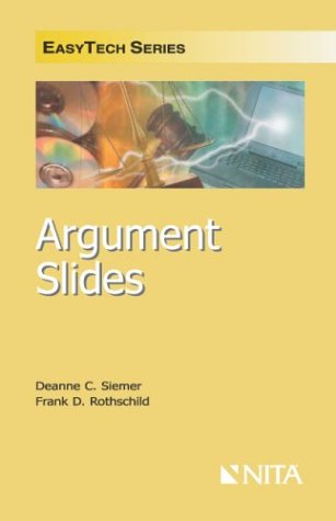 Argument Slides: Quick Mastery of Exhibits for Cross and Closing (Easytech Series) (9781556818455) by Siemer, Deanne C.; Rothschild, Frank D.