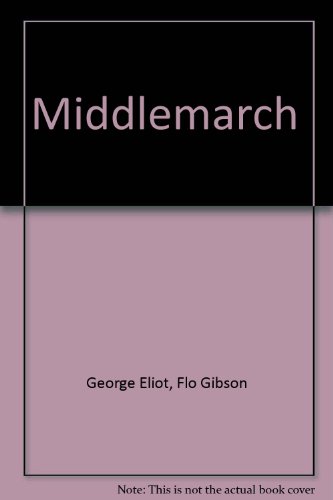 Middlemarch: Part 1 (Classic Books on Cassettes Collection) [UNABRIDGED] (9781556850189) by George Eliot; Flo Gibson (Narrator)