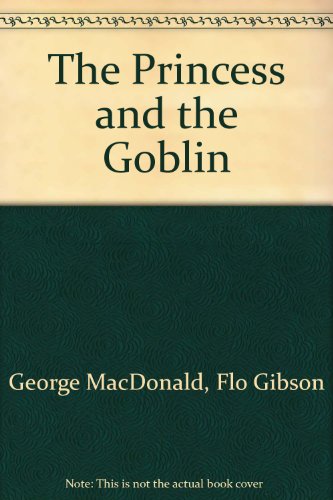 The Princess and the Goblin (9781556850820) by George MacDonald; Flo Gibson (Narrator)