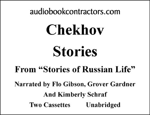 Chekhov Stories (Classic Books on Cassettes Collection) [UNABRIDGED] (9781556852718) by Anton Pavlovich Chekhov; Grover Gardner; Flo Gibson And Kimberly Schraf (Narrators)