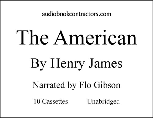 The American (Classic Books on Cassettes Collection) [UNABRIDGED] (9781556853081) by Henry James; Flo Gibson (Narrator)