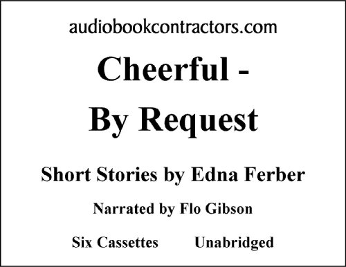 Cheerful By Request (Classic Books on Cassettes Collection) [UNABRIDGED] (9781556853685) by Edna Ferber