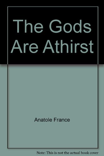 The Gods Are Athirst (Classic Books on Cassettes Collection) [UNABRIDGED] (9781556854750) by Anatole France; Flo Gibson (Narrator)