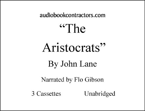 The Aristocrats (Classic Books on Cassettes Collection) [UNABRIDGED] (9781556854989) by Lane, John