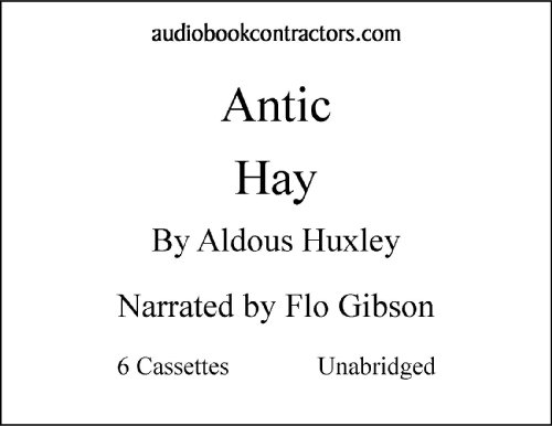 Antic Hay (Classic Books on Cassettes Collection) [UNABRIDGED] (9781556855597) by Aldous Huxley; Flo Gibson (Narrator)