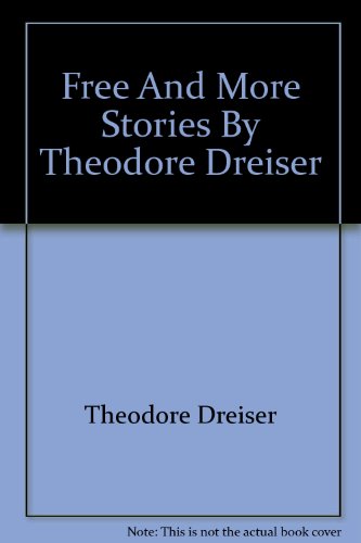 "Free" And More Stories By Theodore Dreiser (Classic Books on Cassettes Collection) [UNABRIDGED] (9781556855696) by Theodore Dreiser; Flo Gibson (Narrator)