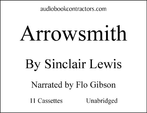 Arrowsmith [UNABRIDGED] (Classic Books on Cassettes Collection) (9781556856174) by Sinclair Lewis; Flo Gibson (Narraor)