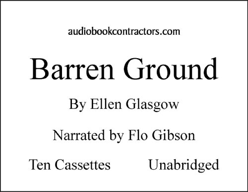 Barren Ground (Classic Books on Cassettes Collection) [UNABRIDGED] (9781556856723) by Ellen Glasgow; Flo Gibson (Narrator)