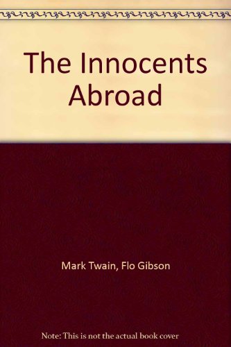 The Innocents Abroad (Classic Books on Cassettes Collection) [UNABRIDGED] (9781556856914) by Mark Twain; Flo Gibson (Narrator)