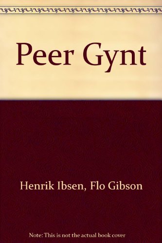 Peer Gynt (Classic Books on Cassettes Collection) [UNABRIDGED] (9781556857348) by Henrik Ibsen; Flo Gibson (Narrator)