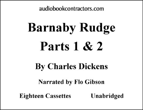 Barnaby Rudge, Parts 1 & 2 (Classic Books on Cassettes Collection) [UNABRIDGED] (9781556857959) by Charles Dickens; Flo Gibson (Narrator)