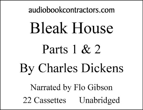 Bleak House: Parts 1 & 2 (Classic Books on Casettes Collection) [UNABRIDGED] (9781556857973) by Charles Dickens; Flo Gibson (Narrator)