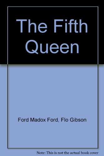 The Fifth Queen: Part 2 (Classic Books on Cassette Collection) [UNABRIDGED] (9781556858123) by Ford Madox Ford; Flo Gibson (Narrator)