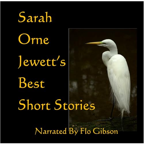 Sarah Orne Jewett's Best Short Stories (Classic Books on Cd) (9781556859212) by Sarah Orne Jewett; Flo Gibson (Narrator)