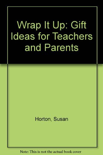 Wrap It Up: Gift Ideas for Teachers and Parents (9781556910333) by Horton, Susan