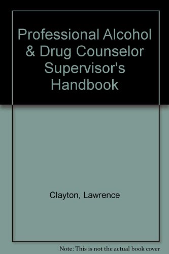 Professional Alcohol & Drug Counselor Supervisor's Handbook