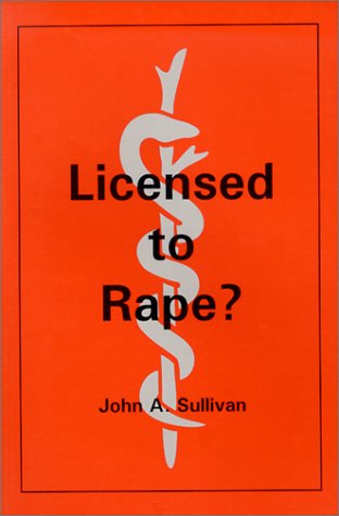 Licensed to Rape? (9781556911453) by Sullivan, John