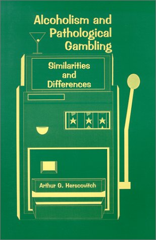 Stock image for Alcoholism and Pathological Gambling: Similarities and Differences for sale by ThriftBooks-Atlanta