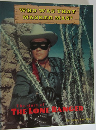 Beispielbild fr Who Was That Masked Man: The Story of the Lone Ranger zum Verkauf von BooksRun