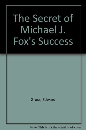 The Secret of Michael J. Fox's Success (9781556982323) by Gross, Edward