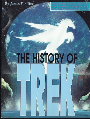 Stock image for History of Trek : The Complete Story of Star Trek from Original Conception to Its Effects On. for sale by Better World Books
