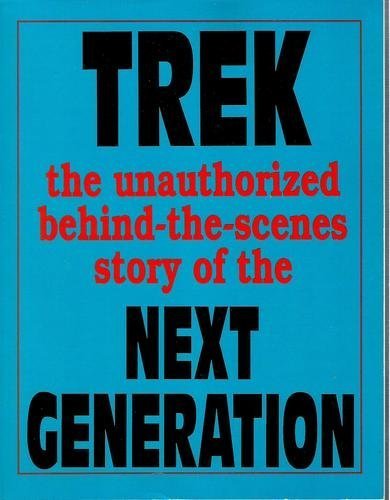 Stock image for Trek: The Unauthorized Behind-the-Scenes Story of the Next Generation for sale by BooksRun