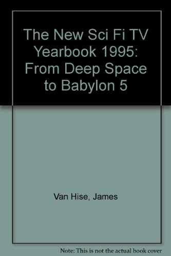 The New Sci Fi TV Yearbook 1995: From Deep Space to Babylon 5 (9781556983917) by Van Hise, James; Schuster, Hal