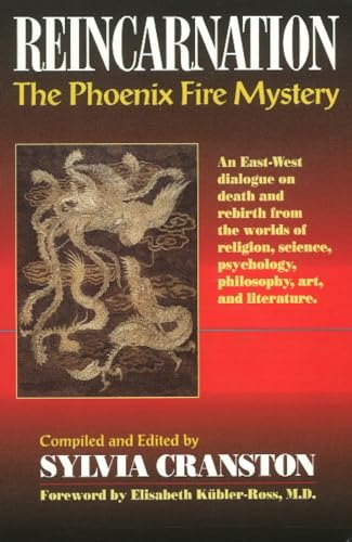 Stock image for Reincarnation: The Phoenix Fire Mystery : An East-West Dialogue on Death and Rebirth from the Worlds of Religion, Science, Psychology, Philosophy for sale by BooksRun