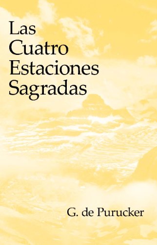 Las Cuatro Estaciones Sagradas (Spanish Edition) (9781557002051) by G. De Purucker; Mario Berrios; Translator