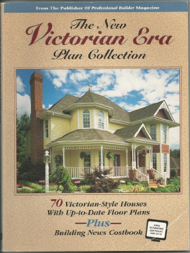 Imagen de archivo de The New Victorian Era Plan Collection: 70 Victorian-Style Houses With Up-To-Date Floor Plans Plus Building News Costbook a la venta por Montclair Book Center