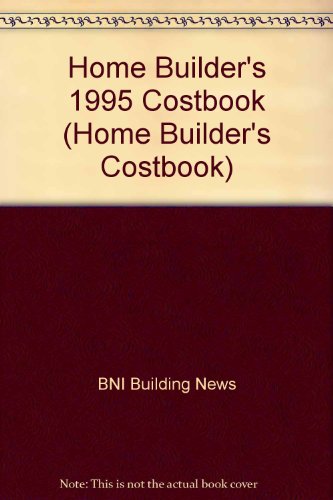 Stock image for Home Builder's 1995 Costbook (Home Builder's Costbook) BNI Building News for sale by CONTINENTAL MEDIA & BEYOND