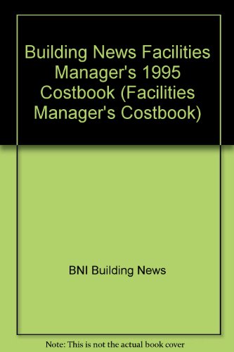 Imagen de archivo de Building News Facilities Manager's 1995 Costbook (FACILITIES MANAGER'S COSTBOOK) BNI Building News a la venta por CONTINENTAL MEDIA & BEYOND