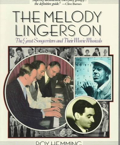 9781557040176: The Melody Lingers On: The Great Songwriters and Their Movie Musicals