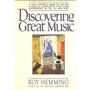 Imagen de archivo de Discovering Great Music : A New Listener's Guide to the Top Classical Composers and Their Masterworks on CD's, LP's and Tapes a la venta por Better World Books