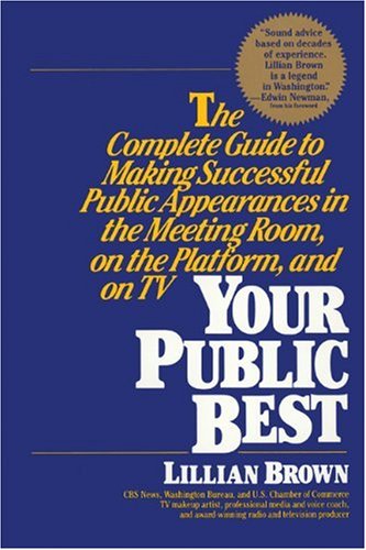 Beispielbild fr Your Public Best: The Complete Guide to Making Successful Public Appearances in the Meeting Room, on the Platform, and on TV zum Verkauf von Wonder Book