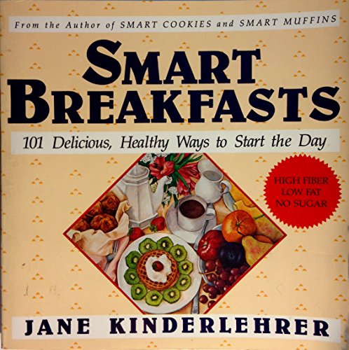 Beispielbild fr Smart Breakfasts: 101 Delicious, Healthy Ways to Start the Day (The "Jane Kinderlehrer Smart Food" Series) zum Verkauf von Wonder Book