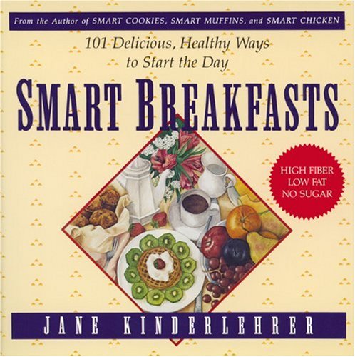 Stock image for Smart Breakfasts: 101 Delicious, Healthy Ways to Start the Day (The "Jane Kinderlehrer Smart Food" Series) for sale by Wonder Book