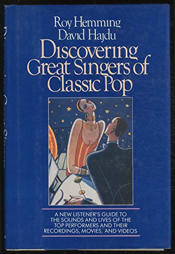 Imagen de archivo de Discovering Great Singers of Classic Pop : A New Listener's Guide to 52 Top Crooner and Canaries a la venta por Better World Books