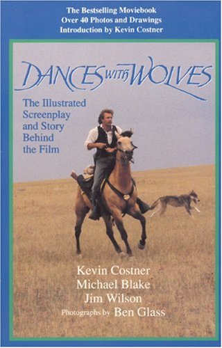 9781557041050: Dances with Wolves: the Illustrated Screenplay and Story behind the Film