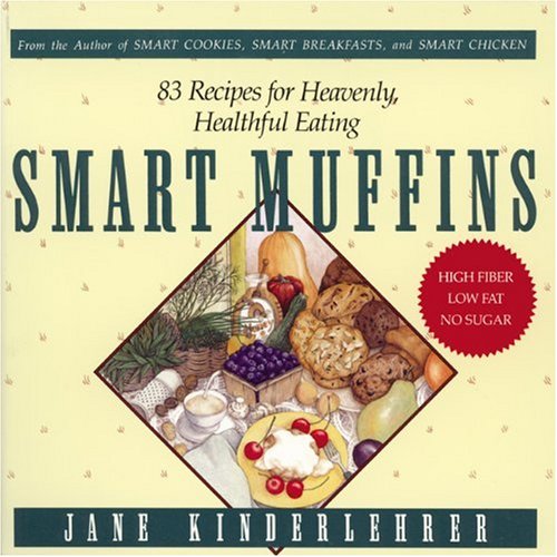 Beispielbild fr Smart Muffins: 83 Recipes for Heavenly, Healthful Eating (Jane Kinderlehrer Smart Food Series) zum Verkauf von Wonder Book
