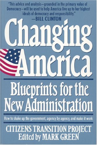 Beispielbild fr Changing America: Blueprints for the New Administration : The Citizens Transition Project zum Verkauf von Wonder Book