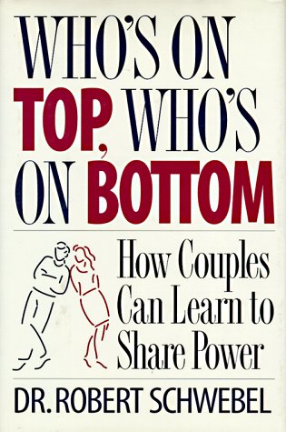 Beispielbild fr Who's on Top, Who's on Bottom? : How Couples Can Learn to Share Power zum Verkauf von Better World Books