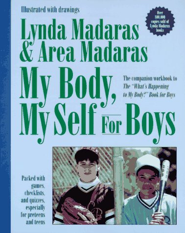 My Body, My Self for Boys: The "What's Happening to My Body?" Workbook for Boys (9781557042309) by Madaras, Lynda; Madaras, Area