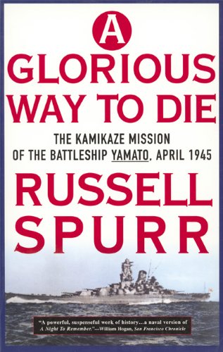 9781557042484: A Glorious Way to Die: The Kamikaze Mission of the Battleship Yamato, April 1945