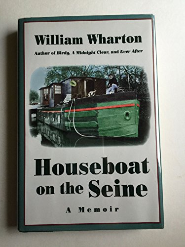 Houseboat on the Seine: A Memoir.[by the author of Birdy, A Midnight Clear and Ever After]