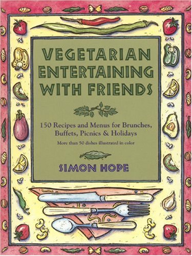Stock image for Vegetarian Entertaining With Friends: 150 Recipes and Menus for Brunches, Buffets, Picnics & Holidays for sale by Wonder Book