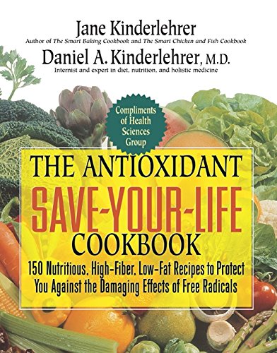 Imagen de archivo de The Antioxidant Save-Your-Life Cookbook: 150 Nutritious High-Fiber, Low-Fat Recipes to Protect Yourself Against the Damaging Effects of Free Radicals (Jane Kinderlehrer Smart Food Series) a la venta por Irish Booksellers