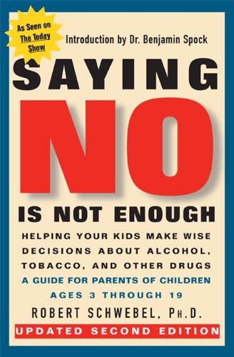 Beispielbild fr Saying No Is Not Enough Second Edition: Helping Your Kids Make Wise Decisions About Alcohol, Tobacco, and Other Drugs-A Guide for Parents of Children Ages 3 Through 19 zum Verkauf von Wonder Book