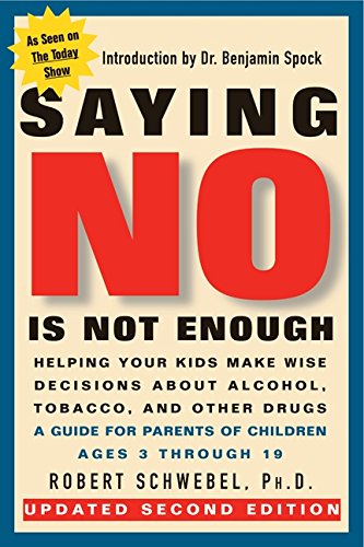 Stock image for Saying No Is Not Enough Second Edition: Helping Your Kids Make Wise Decisions About Alcohol, Tobacco, and Other Drugs-A Guide for Parents of Children Ages 3 Through 19 for sale by SecondSale
